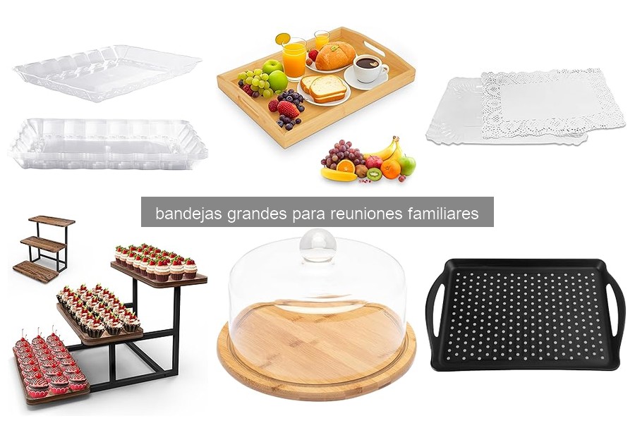 Cómo elegir la bandeja grande perfecta para reuniones familiares