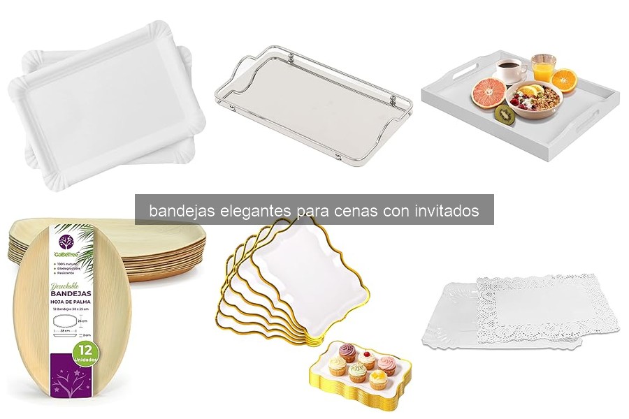 Mejores bandejas elegantes para cenas con invitados 2026