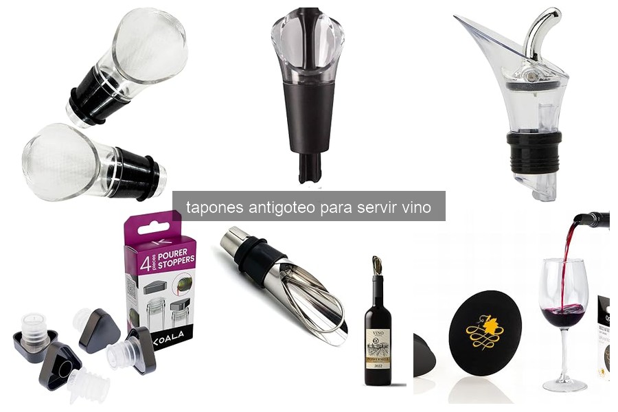 Qué son los tapones antigoteo para servir vino